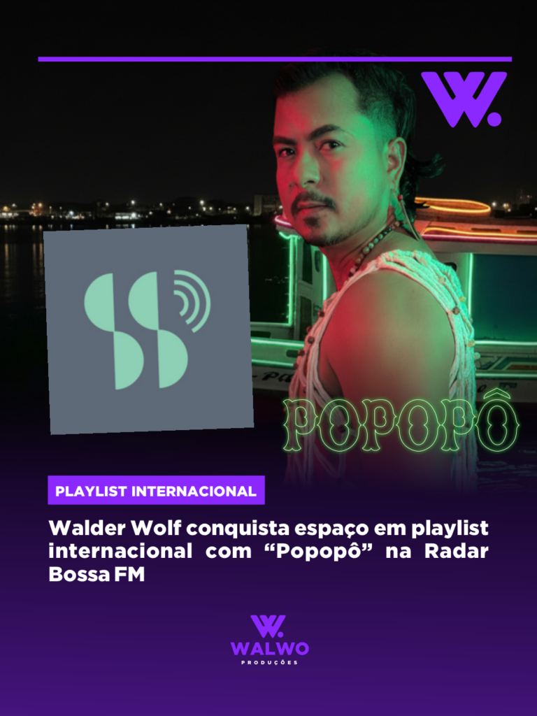 Walder Wolf conquista espaço em playlist internacional com “Popopô” na Radar Bossa FM