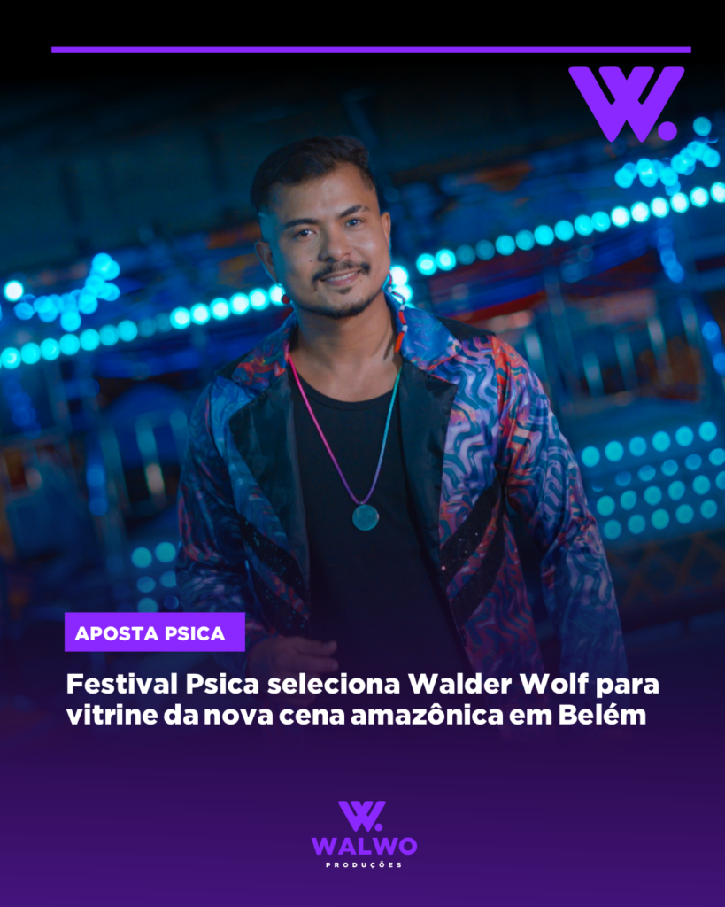 Festival Psica seleciona Walder Wolf para vitrine da nova cena amazônica em Belém