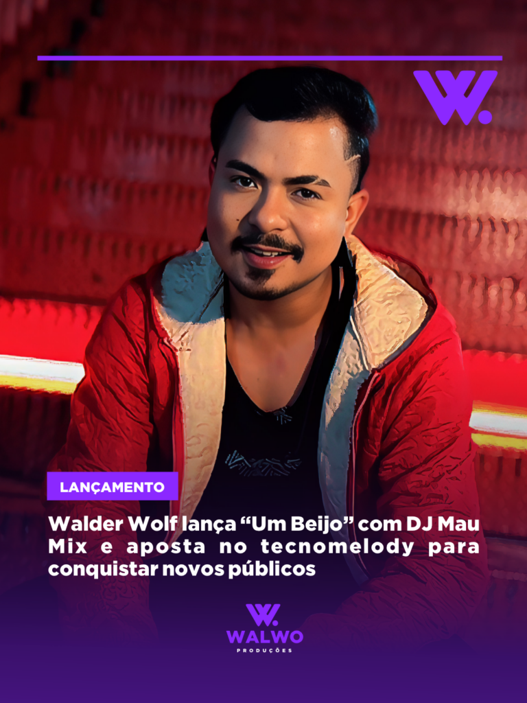 Walder Wolf lança “Um Beijo” com DJ Mau Mix e aposta no tecnomelody para conquistar novos públicos